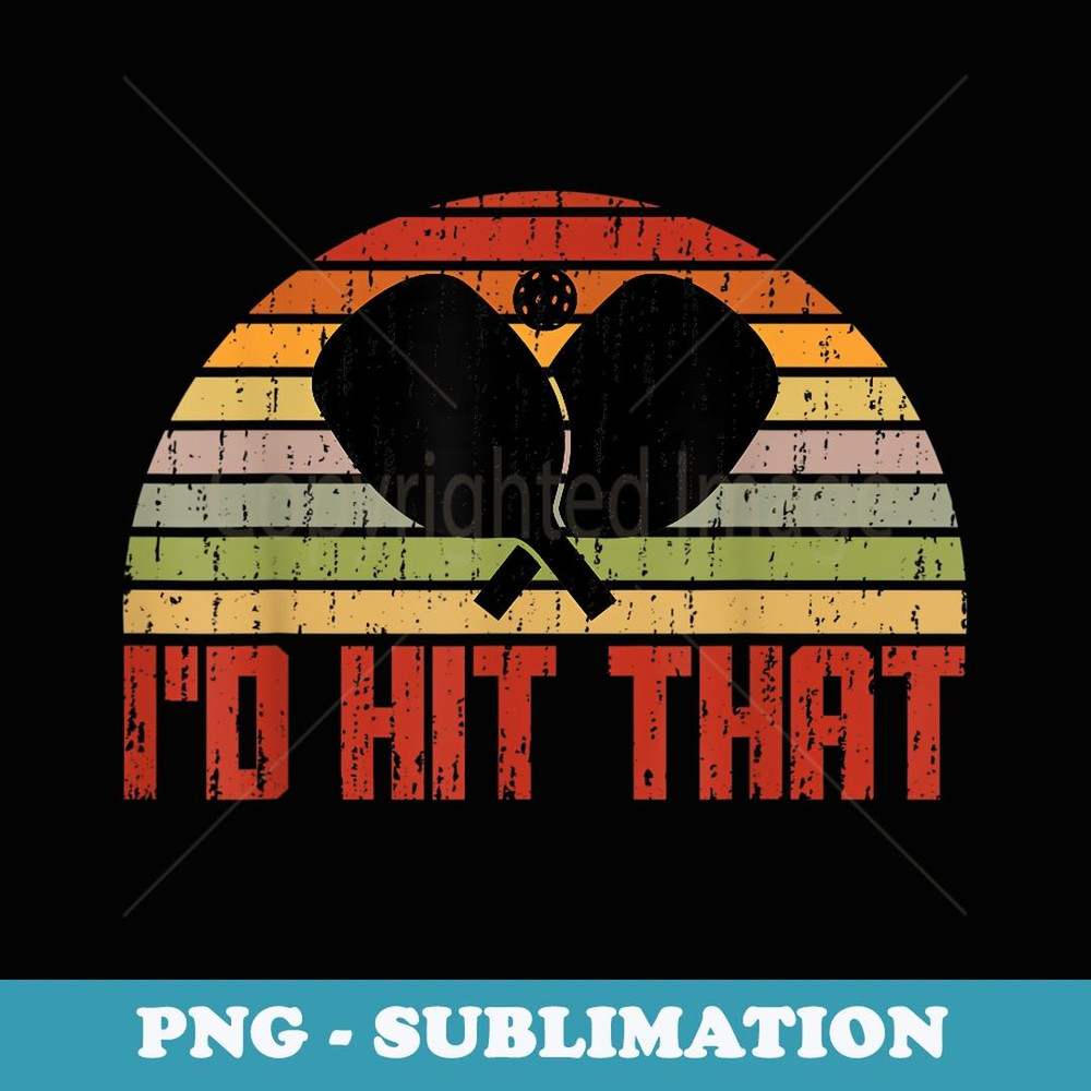 Funny Vintage Pickleball T Id Hit That Pickleball - High-Resolution PNG Sublimation File