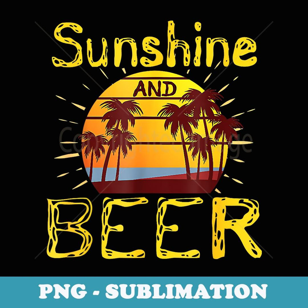 Sunshine And Beer Summer Palm Trees Beer Drinker Vintage - Premium Sublimation Digital Download