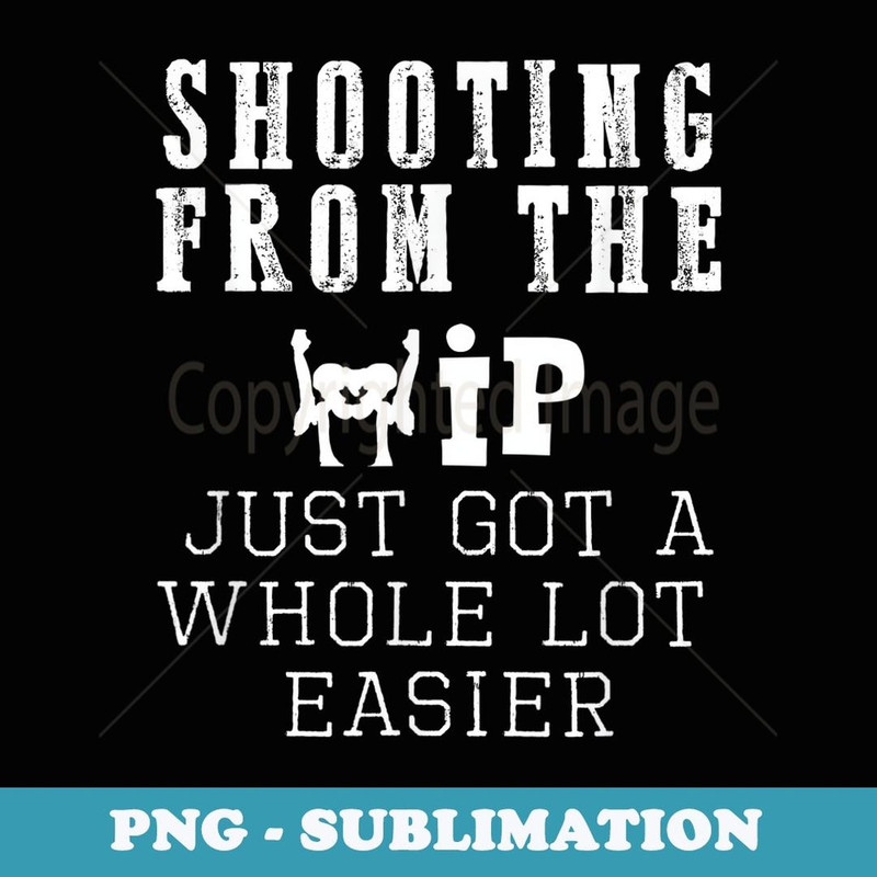 Funny Hip Replacement - Shoot from the Hip! - Aesthetic Sublimation Digital File