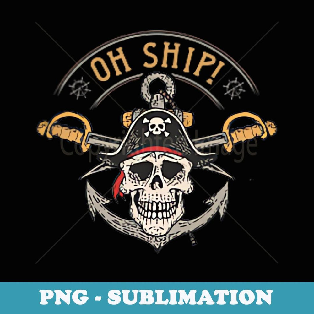 Oh Ship Cruise Wear Pirate Skull - Oh Ship Cruise - Special Edition Sublimation PNG File
