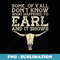 Some of you donu2019t know what happened to Earl and it shows - Vintage Sublimation PNG Download