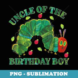 uncle of the birthday boy hungry caterpillar lover - professional sublimation digital download