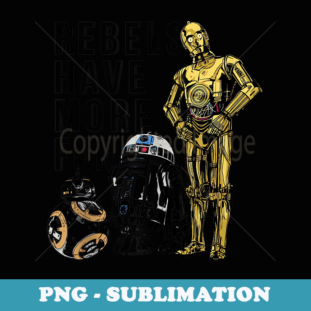 Star Wars Rebels Have More Fun Droids - Signature Sublimation PNG File