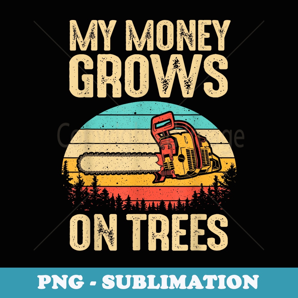 Funny Arborist Logger Men Cool Tree Climber Lumberjack - Exclusive Sublimation Digital File