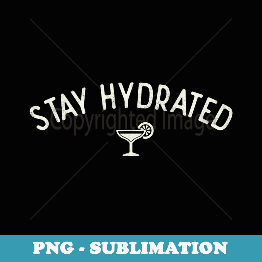Stay Hydrated Arc With Martini - Special Edition Sublimation PNG File