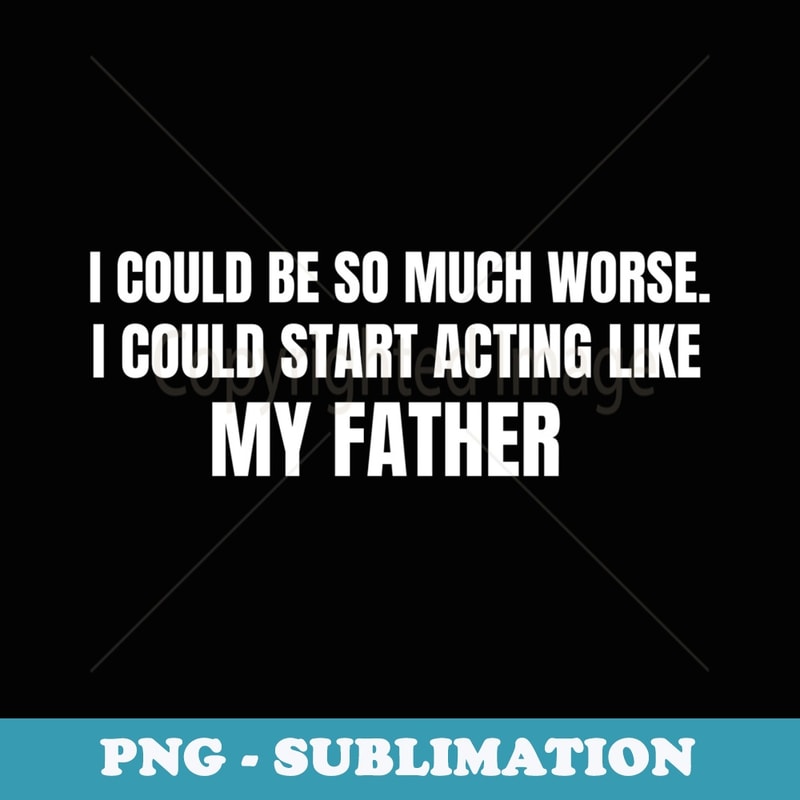 My father - Exclusive PNG Sublimation Download