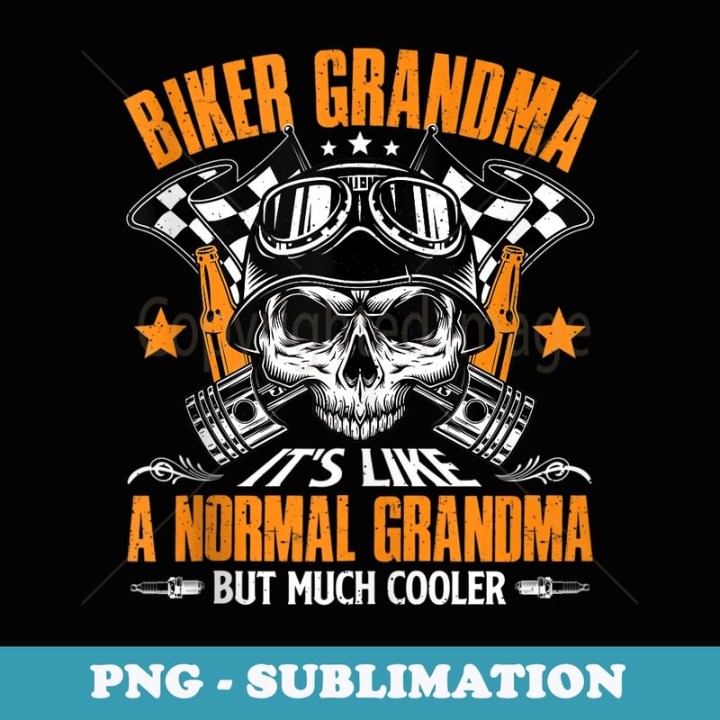 Biker Grandma Much Cooler Normal Grandma Mothers Day - Exclusive Sublimation Digital File