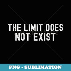 the limit does not exist graphic - exclusive sublimation digital file