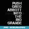 Push Greg Abbott Into The Rio Grande - PNG Sublimation Digital Download