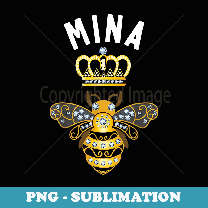 Mina Name Mina Birthday s Queen Crown Bee Mina - Instant PNG Sublimation Download