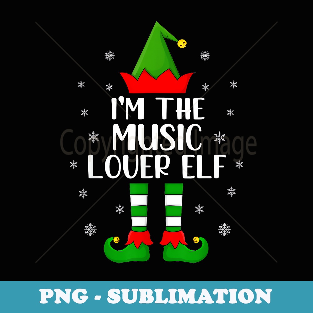 Matching Family Funny Im The Music Lover Elf Christmas - Digital Sublimation Download File