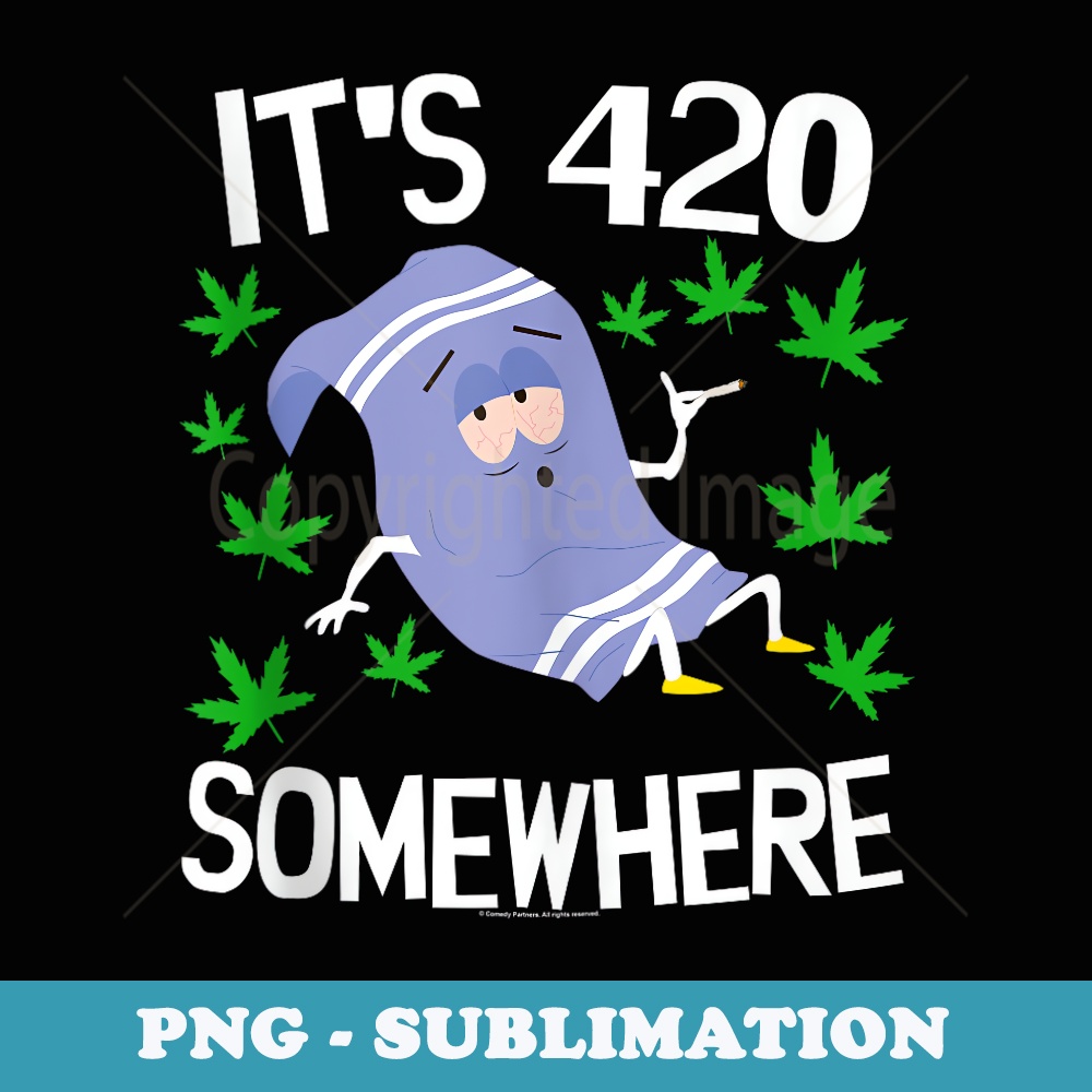 South Park South Park Towlie Its 420 Somewhere - Instant Sublimation Digital Download