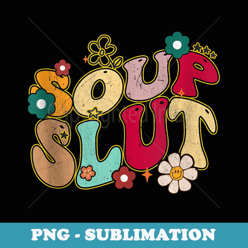 Soup Slut Groovy Sarcastic Funny Saying Christmas - Retro PNG Sublimation Digital Download