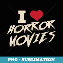 i love 80s horror movies scary halloween movies vintage - modern sublimation png file