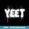 OFFICIAL - NO YEET - Sublimation PNG File