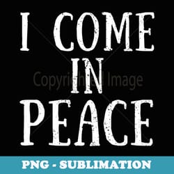 s i come in peace im peace funny matching couple - creative sublimation png download