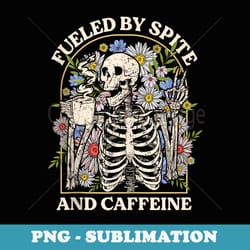 fueled by spite and caffeine skeleton halloween coffee - png sublimation digital download
