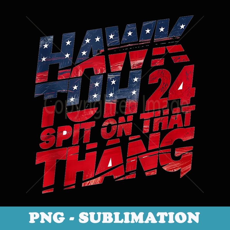 Hawk Tuah 24 Spit On That Thang - Elegant Sublimation PNG Download