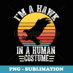 im a hawk in a human costume funny halloween - special edition sublimation png file