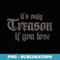 s Its Only Treason If You Lose - Exclusive Sublimation Digital File