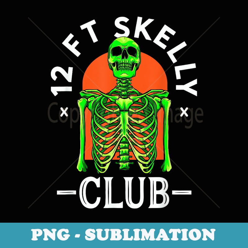 12ft Skelly Club - Halloween 12 Foot Skeleton Appreciation - Aesthetic Sublimation Digital File