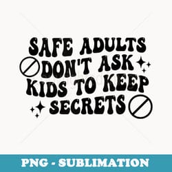 safe adults dont ask to keep secrets groovy vintage - professional sublimation digital download