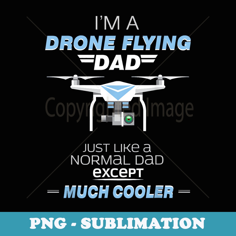 Im a Drone Flying Dad as for Christmas - Signature Sublimation PNG File
