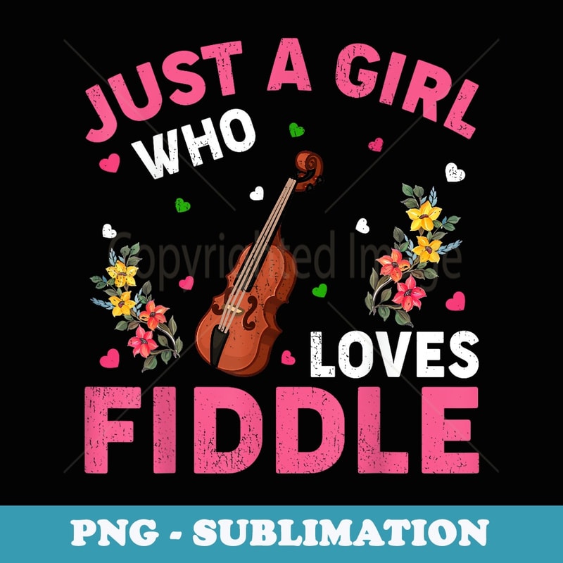 Fiddle Music Lover Just A Girl Who Loves Fiddle - Trendy Sublimation Digital Download