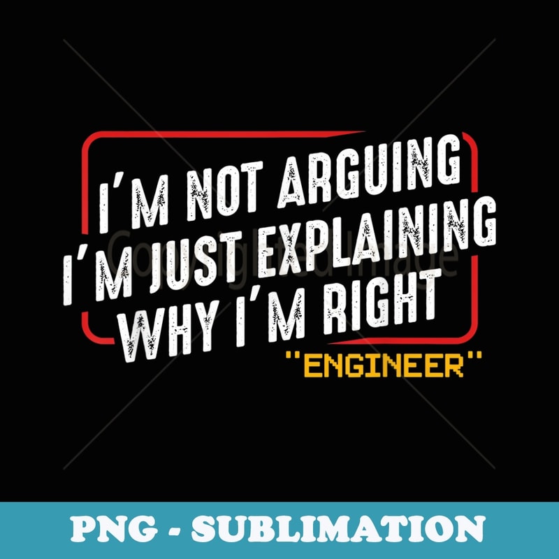 Im Not Arguing Im Just Explaining Why I Am Right Nerd - Premium Sublimation Digital Download