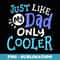 Just Like My Dad Only Cooler Funny Fathers Day Boys Girls - Retro PNG Sublimation Digital Download