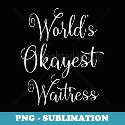 funny waitress bartender saying for - modern sublimation png file