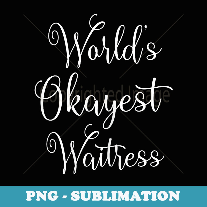 Funny Waitress Bartender Saying for - Modern Sublimation PNG File