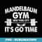 Mandelbaum Gym Its Go Time - Elegant Sublimation PNG Download
