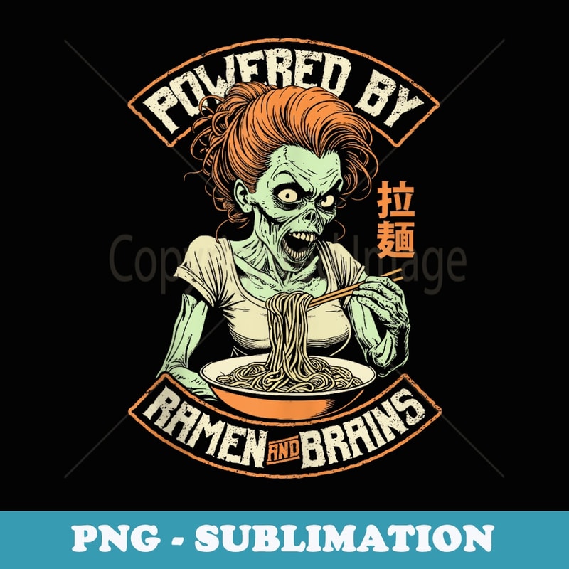 Zombie Girl Powered By Ramen And Brains Funny Food Lover - Unique Sublimation PNG Download
