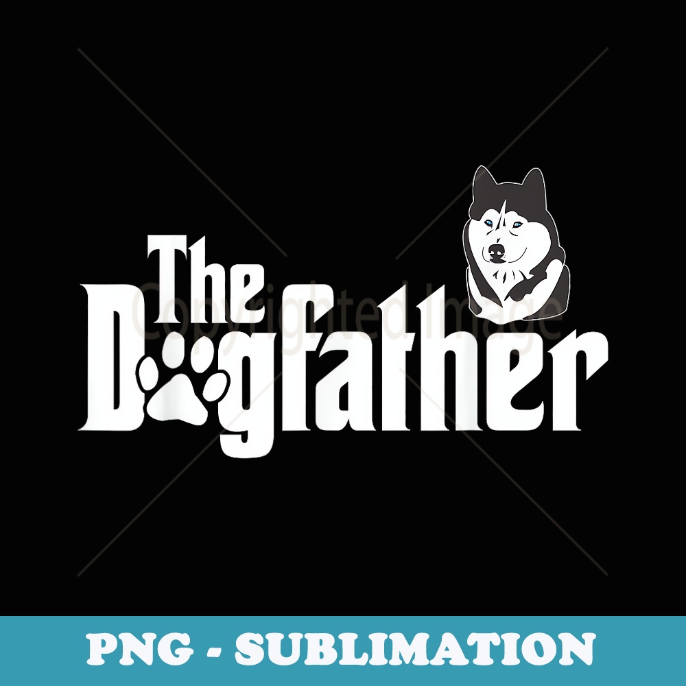 The-Dogfather Husky Puppy Owner Dog Parent - Modern Sublimation PNG File