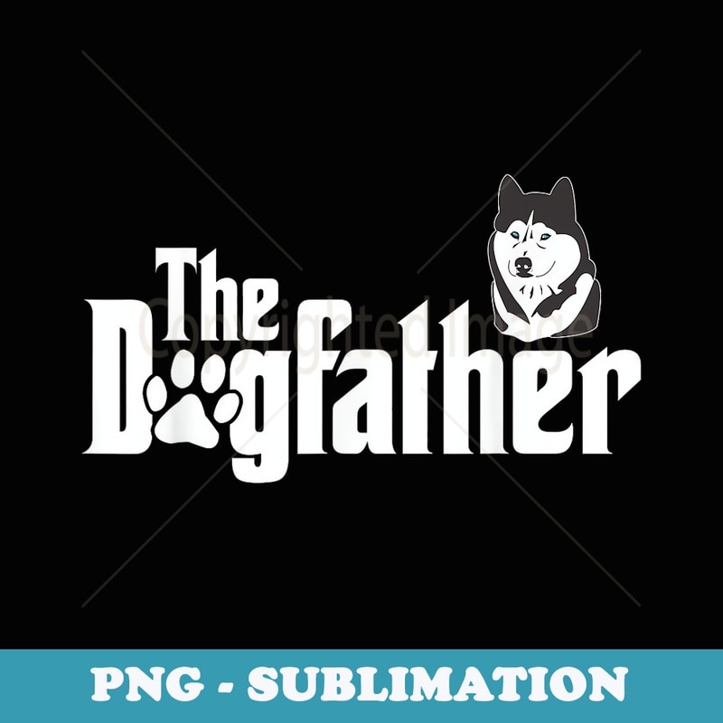 The-Dogfather Husky Puppy Owner Dog Parent - Modern Sublimation PNG File