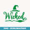Wicked with Witch Hat in green Halloween - Sublimation Digital Download