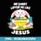 No Bunny Loves Me Like Jesus Easter Egg Bunny Cute - Stylish Sublimation Digital Download