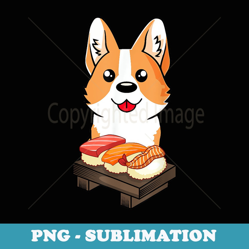 Sushi Life Corgi Dog Lover Kawaii Japanese Anime - Sublimation PNG File