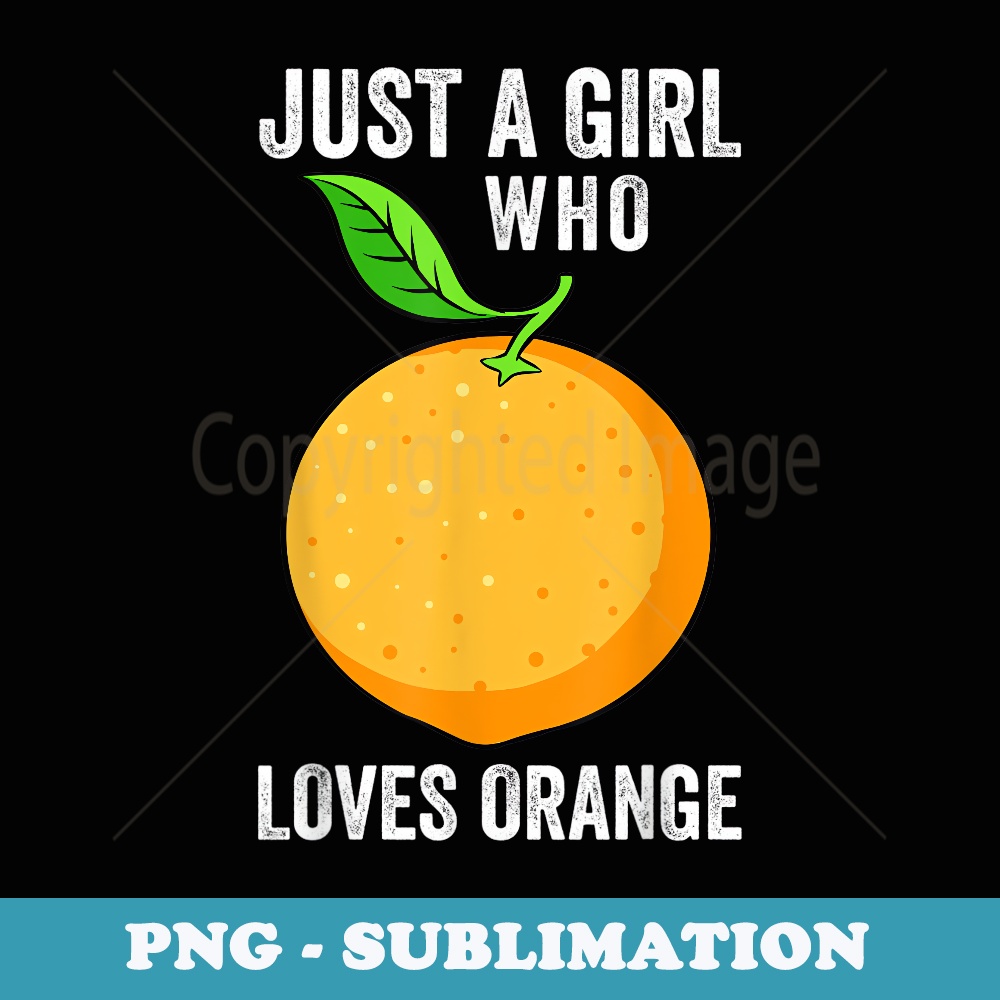 JUST A GIRL WHO LOVES ORANGE - Unique Sublimation PNG Download