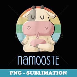 namooste moo cow yoga meditation namaste milk farmer farm - trendy sublimation digital download