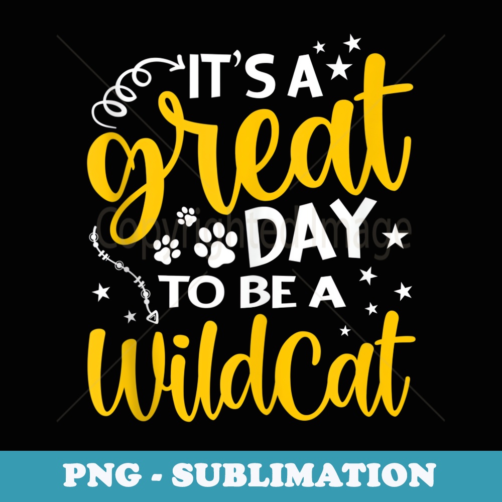 Its Great Day To Be A Wildcat Funny Cat Lover Kitty Kitten - Aesthetic Sublimation Digital File