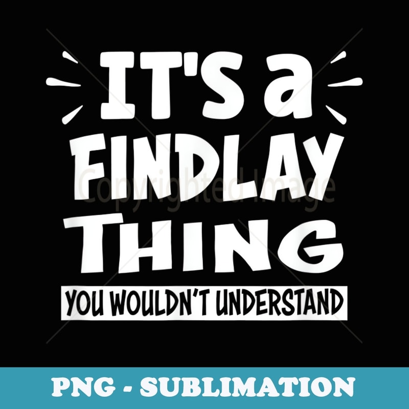 Findlay Lovers Thing You Wouldnt Understand - PNG Transparent Sublimation Design