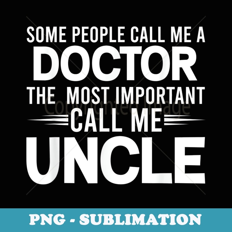 Mens People Call Me Uncle Doctor Physician Uncles s - PNG Sublimation Digital Download