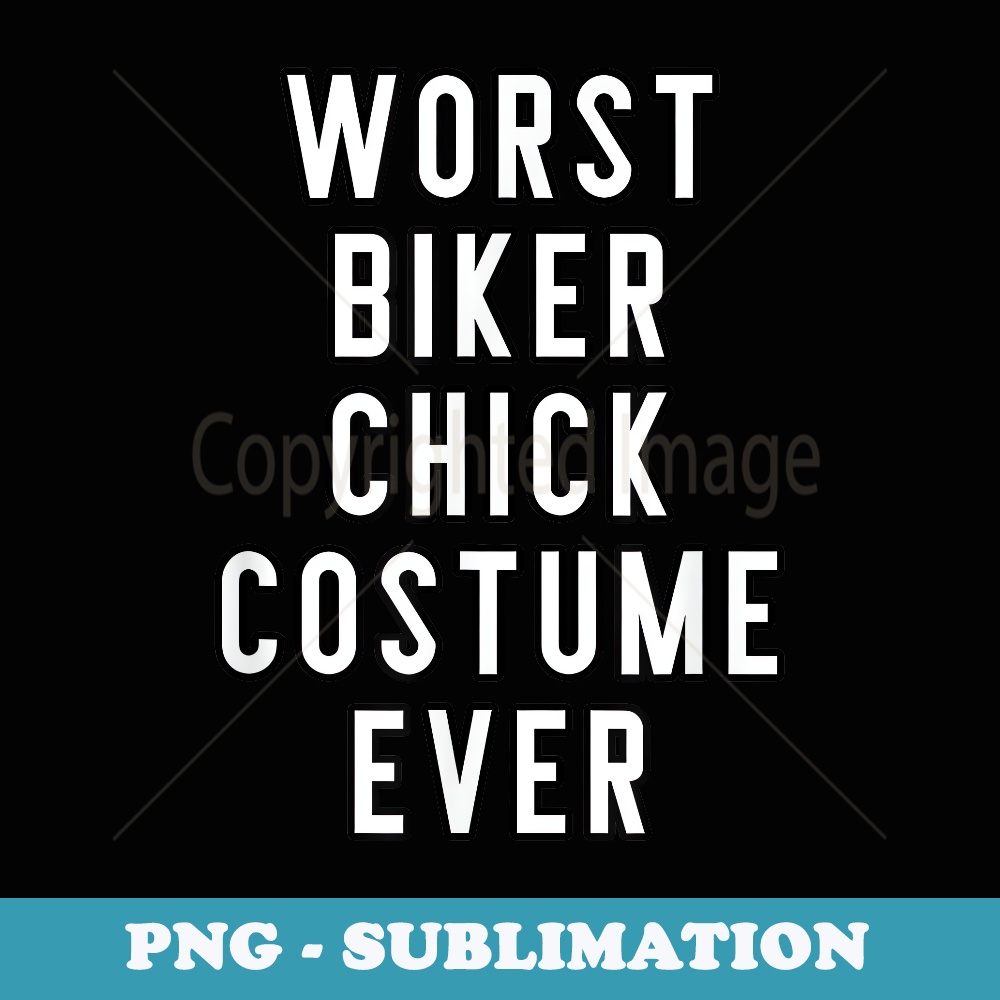 Couples Halloween Costume Worst Biker Chick Costume Ever - PNG Transparent Sublimation Design