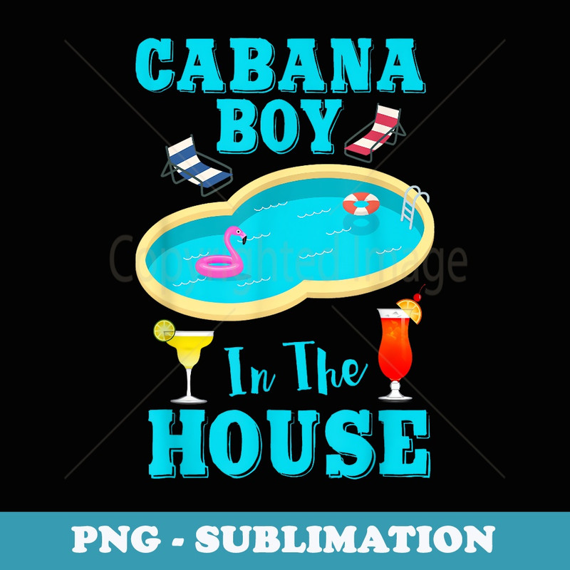Pool Bo Beach Vacation Funny T Cabana Boy In The House - High-Resolution PNG Sublimation File