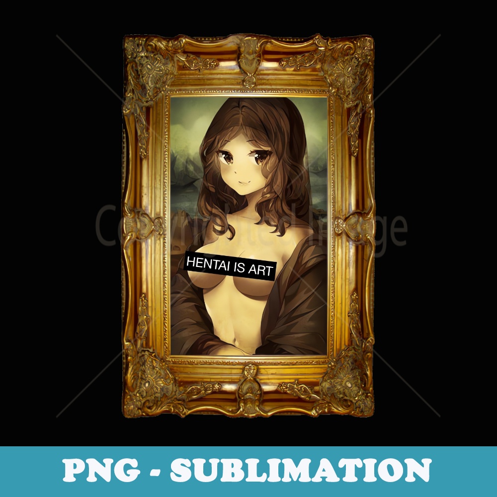 Hentai Is Art - Trendy Sublimation Digital Download