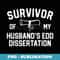 Survivor Of My Husbands EdD Dissertation Wife Graduation - Creative Sublimation PNG Download