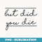 But Did You Die Workout - Vintage Sublimation PNG Download