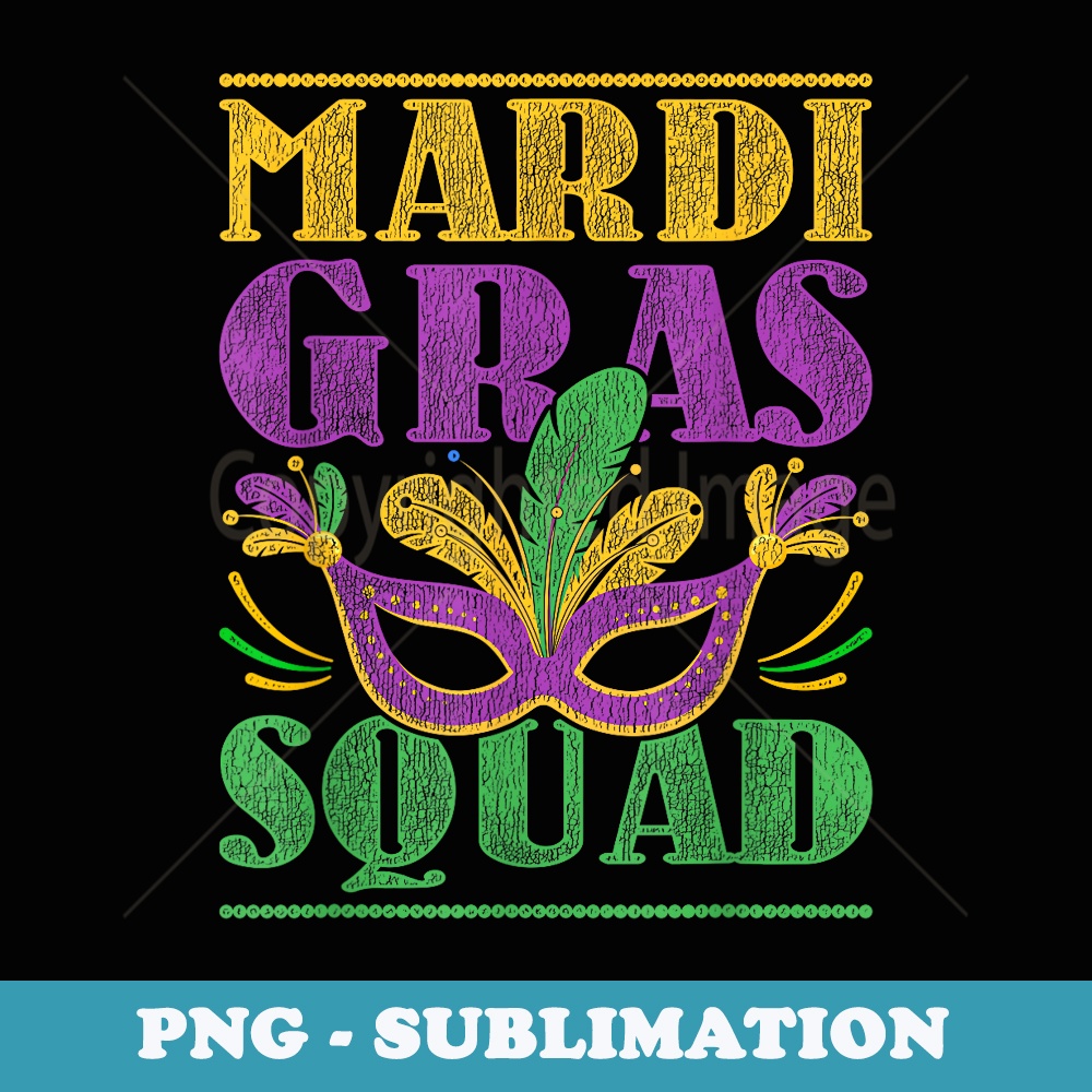 Mardi Gras Squad Mardi Gras - Unique Sublimation PNG Download